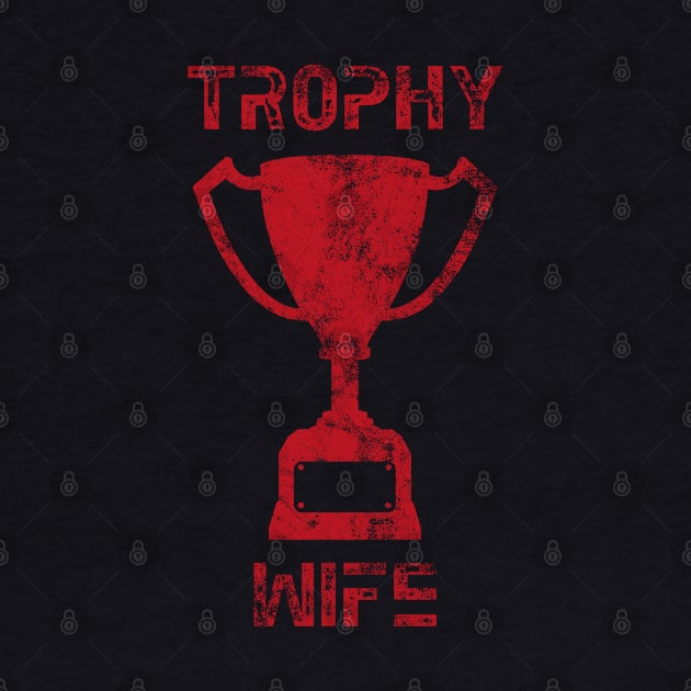 Trophy Wife by CrawfordFlemingDesigns